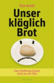 Eva Goris: Unser kl&auml;glich Brot