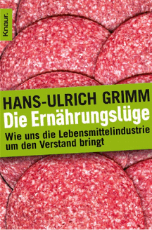 Hans-Ulrich Grimm: Die Ern&auml;hrungsl&uuml;ge