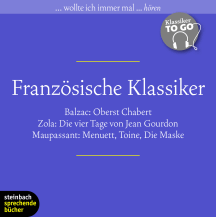 Klassiker to go � Balzac, Zola, de Maupassant: Franz&ouml;sische Klassiker