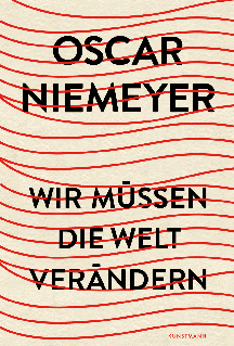 Oscar Niemeyer: Wir m&uuml;ssen die Welt ver&auml;ndern