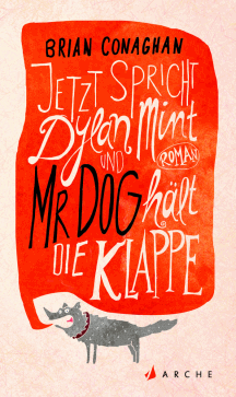 Brian Conaghan: Jetzt spricht Dylan Mint und Mr Dog h&auml;lt die Klappe