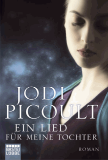 Jodi Picoult: Ein Lied f&uuml;r meine Tochter