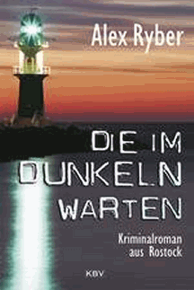Alex Ryber: Die im Dunkeln warten