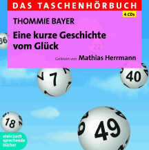 Thommie Bayer: Eine kurze Geschichte vom Gl&uuml;ck