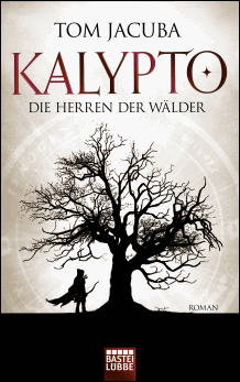 Tom Jacuba: Kalypto - Die Herren der W&auml;lder
