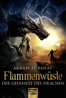 Akram El-Bahay: Flammenw&uuml;ste - Der Gef&auml;hrte des Drachen