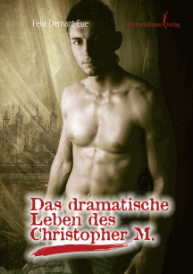 Felix von Demant-Eue: Das dramatische Leben des Christopher M