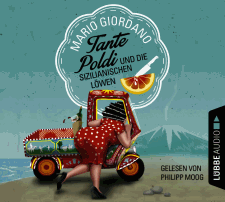 Mario Giordano: Tante Poldi und die sizilianischen L&ouml;wen