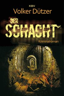 Volker D&uuml;tzer: Der Schacht