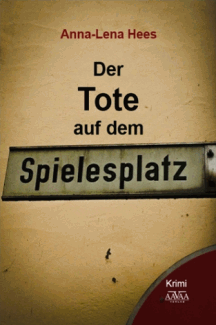 Anna-Lena Hees:Der Tote auf dem Spielesplatz