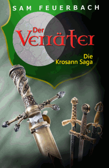 Sam Feuerbach: Der Verr&auml;ter - Die Krosann Saga 6