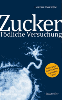 Lorenz Borsche: Zucker - T&ouml;dliche Versuchung