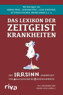 Till Hofmann & Edgar Liegl: Das Lexikon der Zeitgeistkrankheiten
