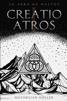 Maximilian H&ouml;ller: Sa Xera Ka Maltos - Creatio Atros