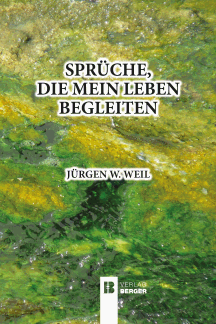J&uuml;rgen W. Weil: Spr&uuml;che, die mein Leben begleiten