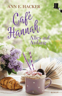 Ann E. Hacker: Caf&eacute; Hannah - Alles auf Anfang