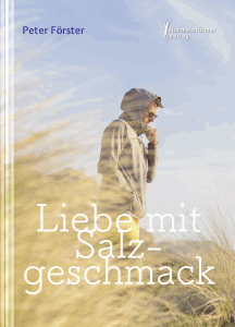 Peter F&ouml;rster: Liebe mit Salzgeschmack