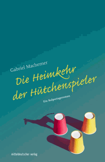 Gabriel Machemer: Die Heimkehr der H&uuml;tchenspieler