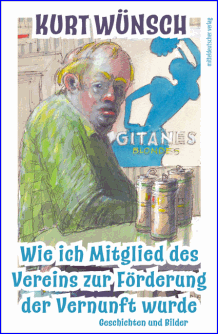 Kurt W&uuml;nsch: Wie ich Mitglied des Vereins zur F&ouml;rderung der Vernunft wurde
