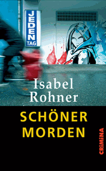Isabel Rohner: Sch&ouml;ner morden