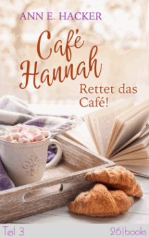 Ann E. Hacker: Caf&eacute; Hannah 3 -  Rettet das Caf&eacute;