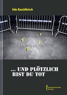 Udo Rauchfleisch: ... und pl&ouml;tzlich bist du tot