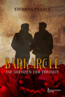 Yavanna Franck: Barkarole 1: Die Grenzen der Freiheit
