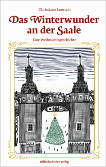Christiane Loertzer: Das Winterwunder an der Saale