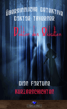 Dion Fortune: Die Geheimnisse von Dr. John Richard Taverner 1