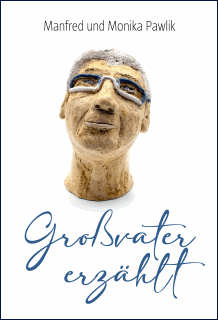  Manfred & Monika Pawlik: Gro&szlig;vater erz&auml;hlt
