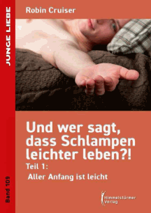 Robin Cruiser: Und wer sagt, da&szlig; Schlampen leichter leben 1: Aller Anfang ist leicht