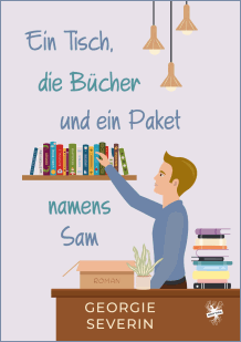Georgie Severin: Ein Tisch, die B&uuml;cher und ein Paket namens Sam