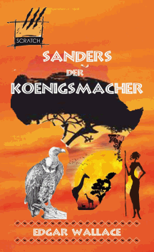 Edgar Wallace: Sanders der K&ouml;nigsmacher