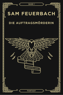 Sam Feuerbach: Die Auftragsm&ouml;rderin - Die Krosann Saga 1