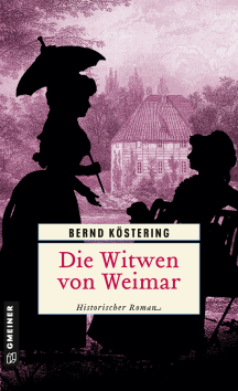 Bernd K&ouml;stering: Die Witwen von Weimar