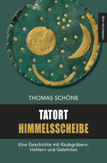 Thomas Sch&ouml;ne: Tatort Himmelsscheibe - Neuausgabe