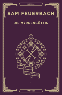 Sam Feuerbach: Die Myrneng&ouml;ttin - Die Krosann Saga 4