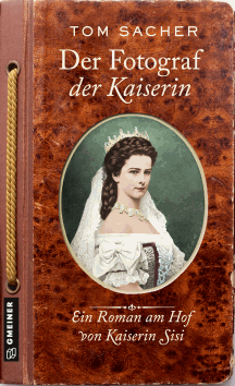 Tom Sacher: Der Fotograf der Kaiserin