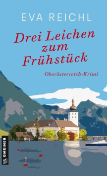 Eva Reichl: Drei Leichen zum Frühstück - Lotta Meinich