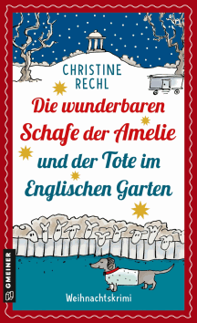 Christine Rechl: Die wunderbaren Schafe der Amelie ... und der Tote im Englischen Garten