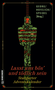 Rudolf Georg, Julia Hofelich, Joachim Speidel: La&szlig;t uns b&ouml;s� und t&ouml;dlich sein - Stuttgarter Adventskalender
