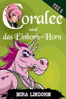 Mira Lindorm: Coralee und das Einhorn-Horn