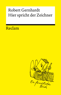 Robert Gernhardt: Hier spricht der Zeichner