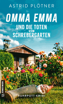 Astrid Pl&ouml;tner: Omma Emma und die Toten vom Schrebergarten