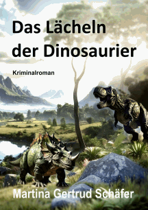 Martina Sch&auml;fer: Das L&auml;cheln der Dinosaurier