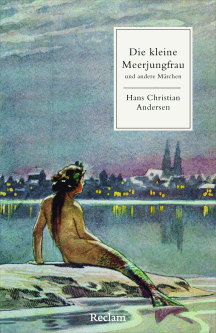 Hans Christian Andersen: Die kleine Meerjungfrau und andere M&auml;rchen