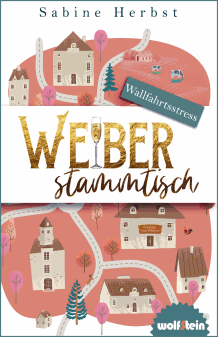 Sabine Herbst: Weiberstammtisch 3 - Wallfahrtsstre&szlig;