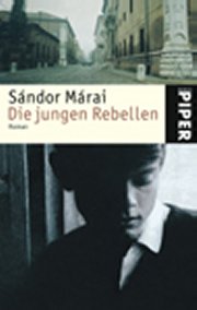 S&aacute;ndor M&aacute;rai: Die jungen Rebellen