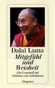 Dalai Lama: Mitgef&uuml;hl und Weisheit