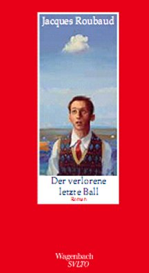 Jacques Roubaud: Der verlorene letzte Ball